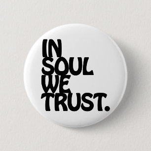 In Soul vertrouwen we. Ronde Button 5,7 Cm