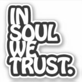 In Soul vertrouwen we. Sticker (Voorkant)