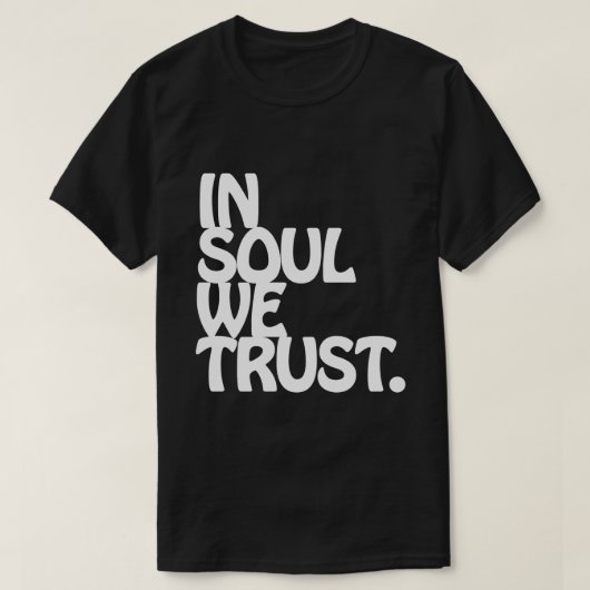 In Soul vertrouwen we. T-shirt (Design voorkant)