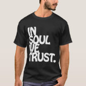 In Soul vertrouwen we. T-shirt (Voorkant)