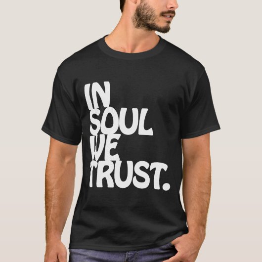 In Soul vertrouwen we. T-shirt (Voorkant)