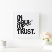 In Soul vertrouwen we. Vierkante Klok (Huis)
