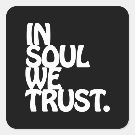 In Soul vertrouwen we. Vierkante Sticker (Voorkant)
