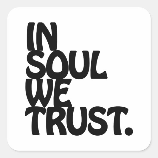 In Soul vertrouwen we. Vierkante Sticker (Voorkant)