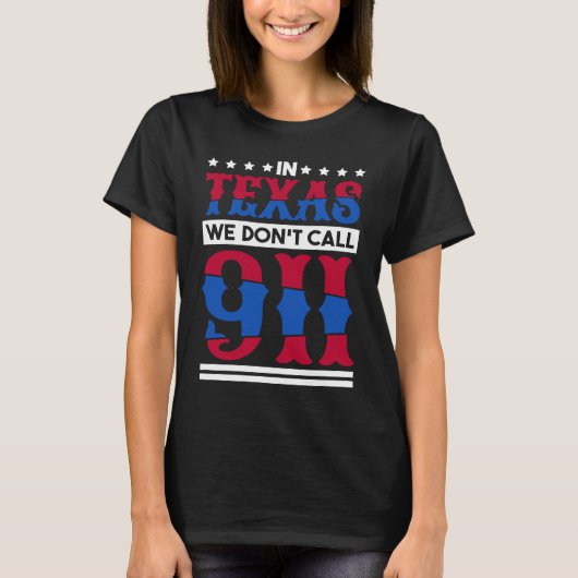 In Texas We Don'T Call 911 Texas Native Texan  1 T-shirt (Voorkant)
