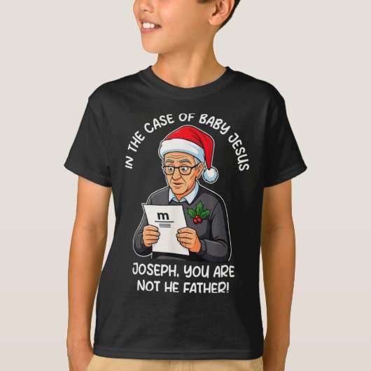In The Case Of Baby Jesus Joseph You Are Not The F T-shirt (Voorkant)