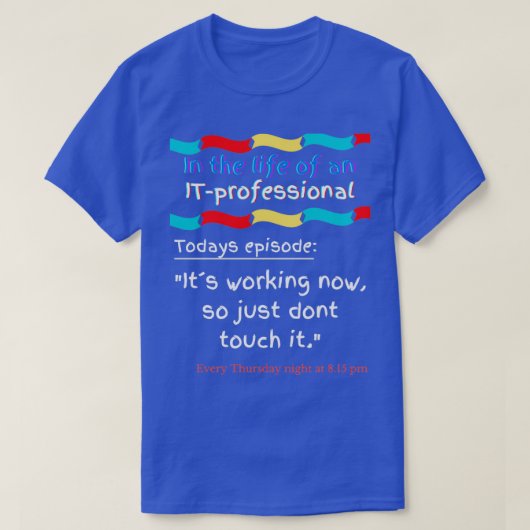 In the life of an ITprofessional Episode 5 T-shirt (Design voorkant)