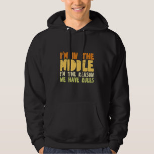 In The Middle I'm The Reason We Have Rules Coo Hoodie