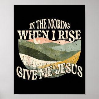 In The Morning When I Rise Give Me Jezus Christeli Poster