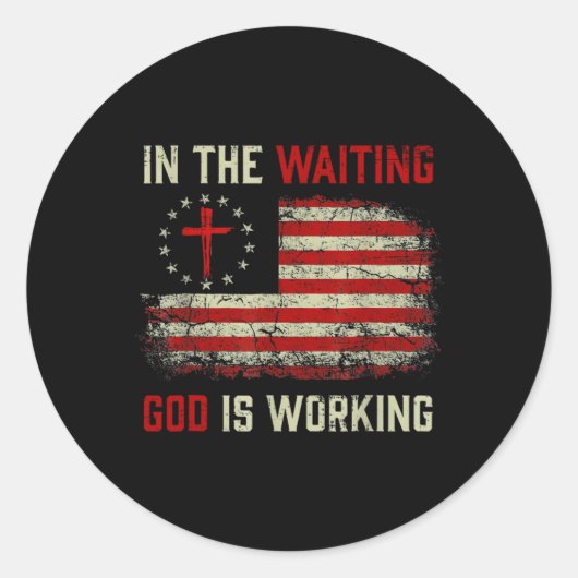 In The Waiting God werkt Christelijk Gezegde USA Ronde Sticker (Voorkant)