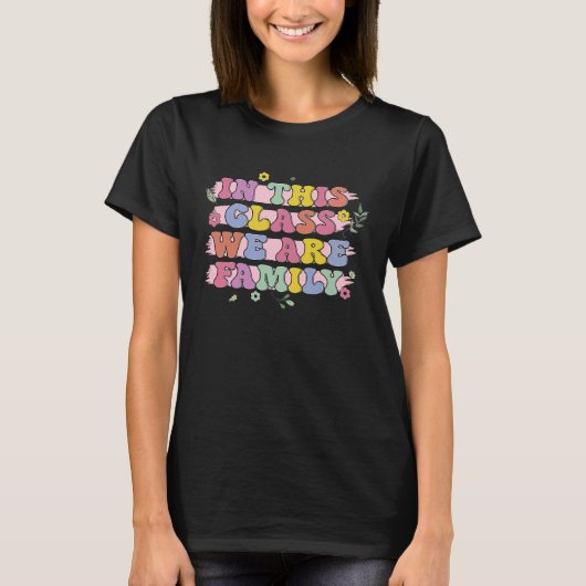 In this Class We Are Family Back To School Groovy  T-shirt (Voorkant)