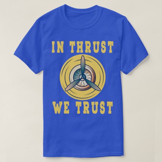 In Thrust vertrouwen we op vliegtuigmotor RC Pilot T-shirt (Design voorkant)