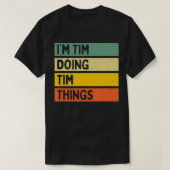 In Tim Doing Tim Dingen Grappig Gepersonaliseerd C T-shirt (Design voorkant)