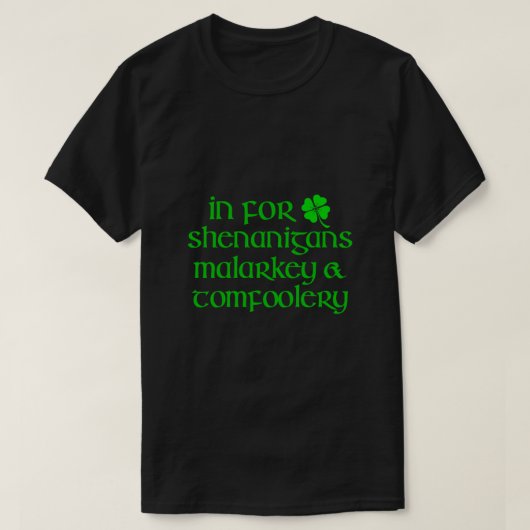 IN VOOR SHENANIGANS MALARKEY TOMFOOLERY Funny St P T-shirt (Design voorkant)