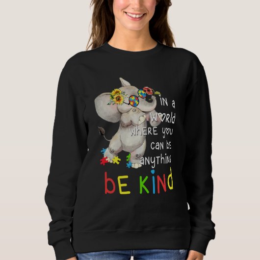 In World Where You Can Be Anything Be Kind Autism  Trui (Voorkant)