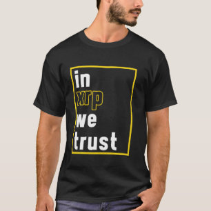 In Xrp vertrouwen we op ripple Coin Crypto Money C T-shirt