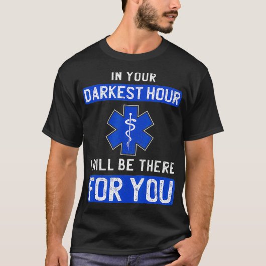 In Your Darkest Hour I Will Be There For You EMS T-shirt (Voorkant)