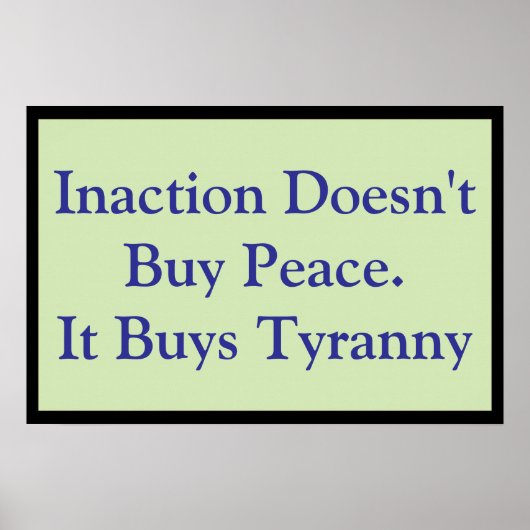 Inaction Buys Tyranny Poster (Voorkant)