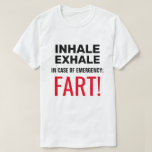 Inademen Uitademen Grappig T-shirt<br><div class="desc">Zwarte tekst Inhaleren, Uitademen, In hoesje van nood. Rode tekst scheet! Grappig wit of licht gekleurd T-shirt voor iedereen. Vergeet niet om een andere stijl, maat, kleur en geslacht van de kleding te kiezen. . U kunt zelfstandig vier regels tekst wijzigen of verwijderen. Gebruik de optie Aanpassen als u het...</div>