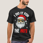 Inappropriate Christmas Funny I Do It For The Ho's T-shirt (Voorkant)