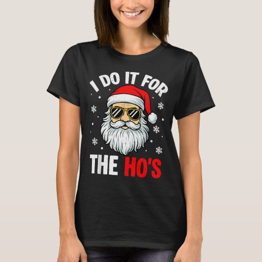 Inappropriate Christmas Funny I Do It For The Ho's T-shirt (Voorkant)