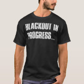 Inappropriate Offensive Drinking Drunk Blackout T-shirt (Voorkant)