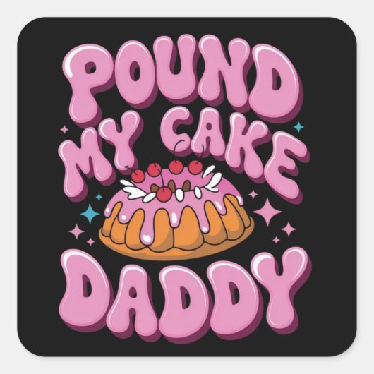 Inappropriate Pound My Cake Daddy Embarrassing  Vierkante Sticker (Voorkant)