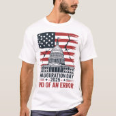 Inauguration Day 2025 End of an Error T-shirt (Voorkant)