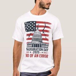 Inauguration Day 2025 End of an Error T-shirt