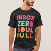 Inbox Zero, Soul Full | Mindful Productivity Quote T-shirt (Voorkant)