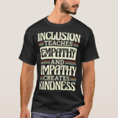 Inclusion Teaches Empathy Creates Kidness Inclusio T-shirt (Voorkant)