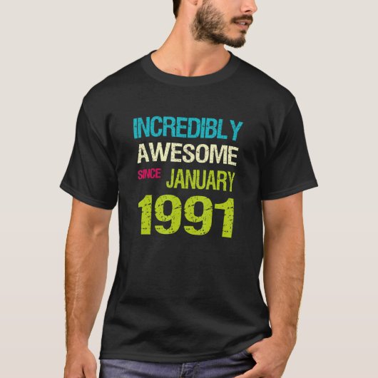 Incredible Awesome Since January 1991 Birthday T-shirt (Voorkant)