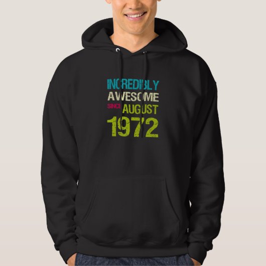 Incredibly Awesome Since August 1972 Birthday Hoodie (Voorkant)