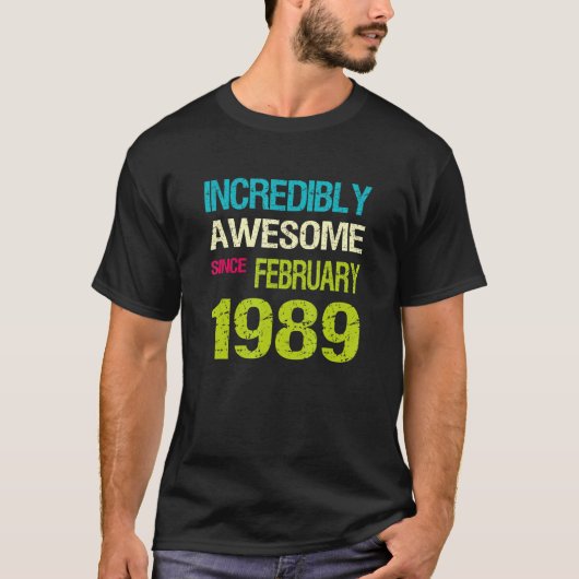 Incredibly Awesome Since February 1989 Birthday T-shirt (Voorkant)