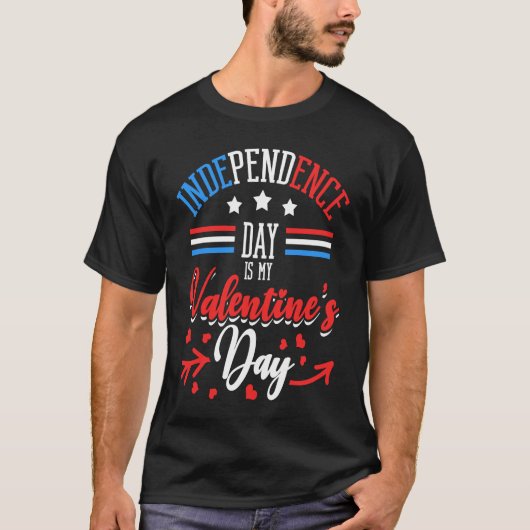 Independence Day Is My Valentine's Day Lover Coupl T-shirt (Voorkant)