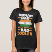 India Flag Indian Dad Like A Regular Dad But Coole T-shirt (Voorkant)