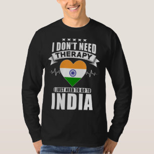 India Ik heb geen therapie nodig Ik moet gewoon na T-shirt