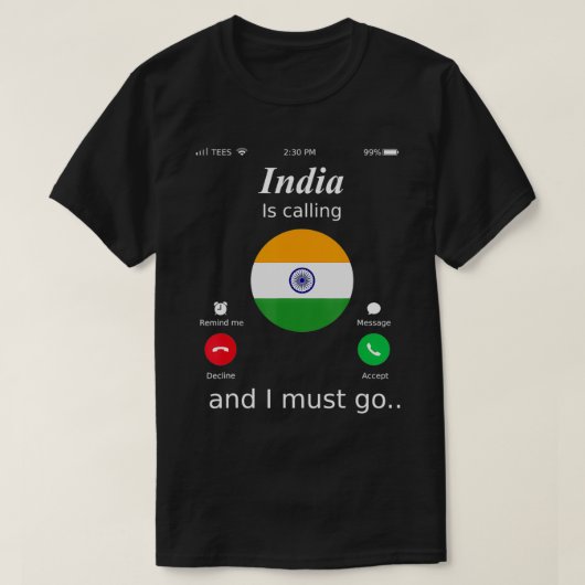 India Is Calling and I Must Go India Flag shirt (Design voorkant)