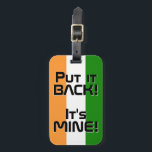 India National Flag Funny Patriotic Bagagelabel<br><div class="desc">Het Nationaal Bagagelabel van India heeft de nationale vlag van India, die de voorzijde van het label bedekt. Grappige tekst "Zet het terug! It's MINE" is geschreven over de kleuren van de vlag. Tekst kan volledig worden aangepast met de functie "Aanpassen!". De andere kant van het label is gereserveerd voor...</div>