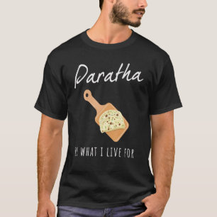 India Paratha is waar ik voor woon T-shirt