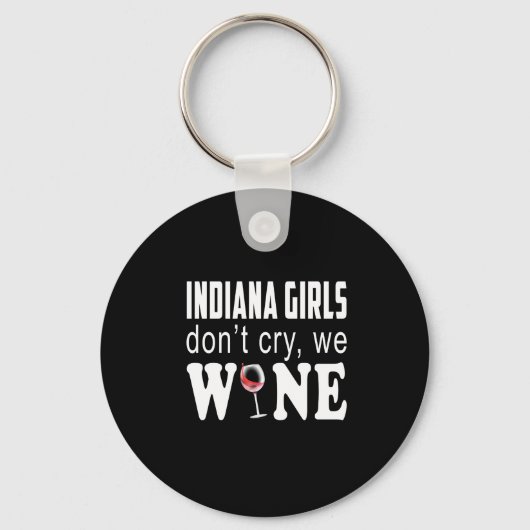 Indiana Girls Dont Cry We Wine Lover Gift Sleutelhanger (Voorkant)