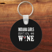 Indiana Girls Dont Cry We Wine Lover Gift Sleutelhanger (Voorkant)