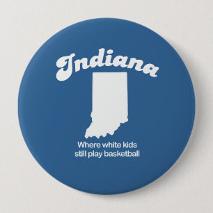 Indiana - waar witte kinderen nog steeds basketbal ronde button 4,0 cm