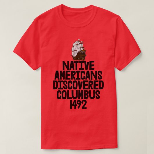 Indianen ontvingen Columbus 1492 T-shirt (Design voorkant)