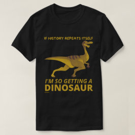 INDIEN DE GESCHIEDENIS ZELF INTREKT, DUS EEN DINOS T-SHIRT