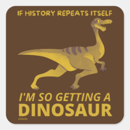 INDIEN DE GESCHIEDENIS ZELF INTREKT, DUS EEN DINOS VIERKANTE STICKER