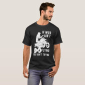 Indien de modder Aint Flying Atv Quad Four Wheeler T-shirt (Voorkant volledig)