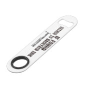 'INDIEN GEVONDEN.. TERUG NAAR BACKYARD RINK' SPEED FLESSENOPENER (Voorkant Gekanteld)