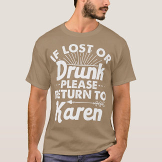 Indien verloren of Drink, ga dan terug naar KAREN  T-shirt