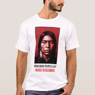Indigenous Peoples Day Refuse to Celebrate T-shirt